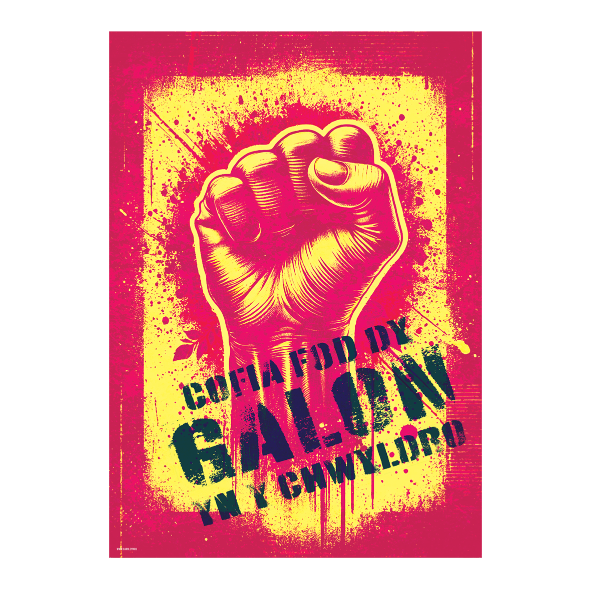 Poster Cofia fod dy Galon yn y Chwyldro
